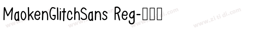 MaokenGlitchSans Reg字体转换 MaokenGlitchSans Reg字体转换